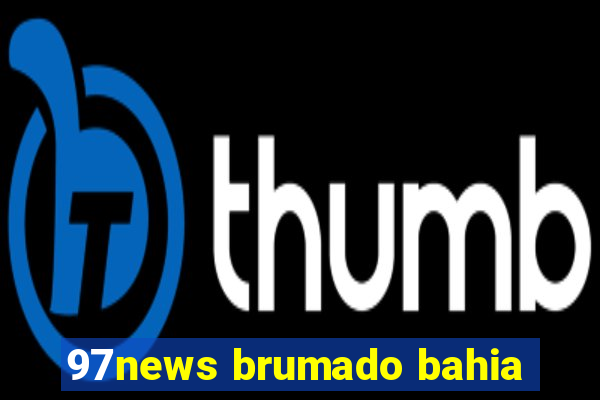 97news brumado bahia